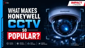 What Makes Impact by Honeywell CCTV So Popular