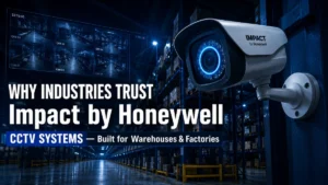 Why Warehouses and Factories Prefer Impact by Honeywell CCTV Systems