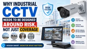 Why Industrial CCTV Needs to Be Designed Around Risk, Not Just Coverage